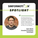 Simformotion Spotlight – Kevin Martin